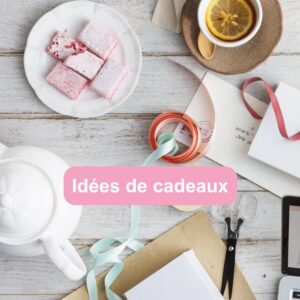 Idées cadeaux